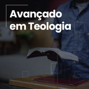 Avançado em Teologia (Presencial On-line)