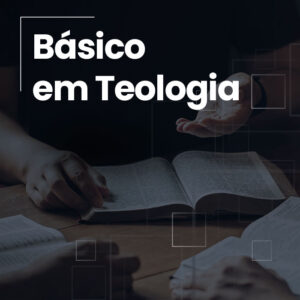 Básico em Teologia (EAD e Presencial)